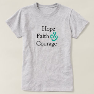 Inspirational-Hope, Faith & Courage T-Shirt