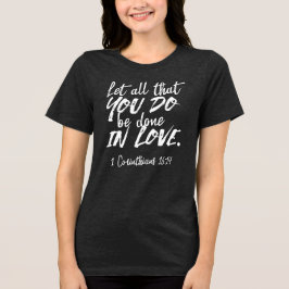 Inspirational Kärlek Scripture - 1 Corinthians 16: T Shirt