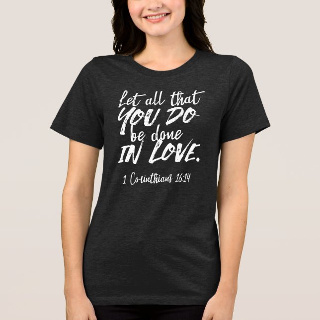 Inspirational Kärlek Scripture - 1 Corinthians 16: T Shirt (Framsida)