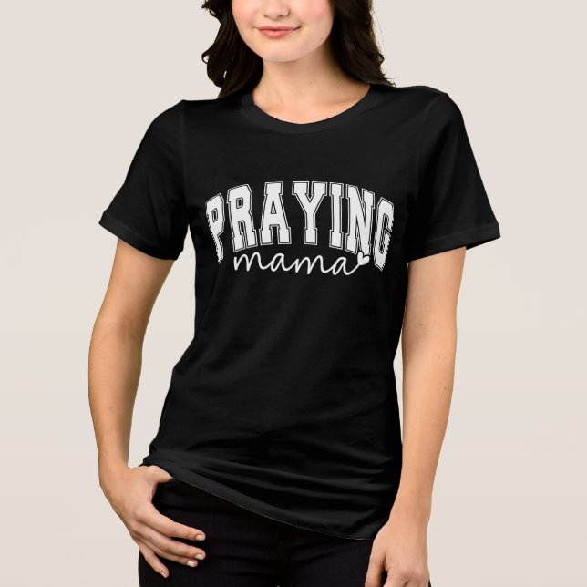 Inspirational Praying Mamma T Shirt (Framsida)