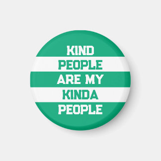 Inspirational Quote - Kind People My People Magnet