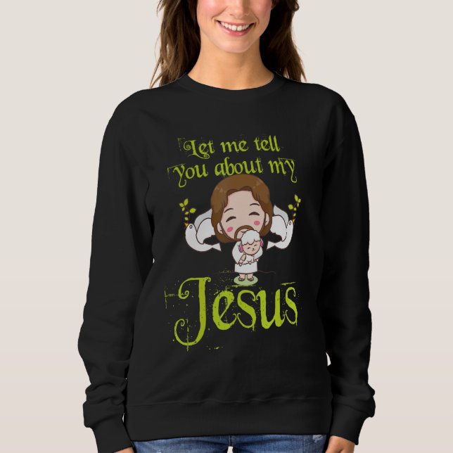 Inspirational Quote Let Me Tell You About My Jesus T Shirt (Framsida)