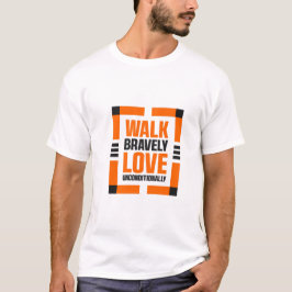 Inspirational Quote Shirt for Brave and Loving  T Shirt