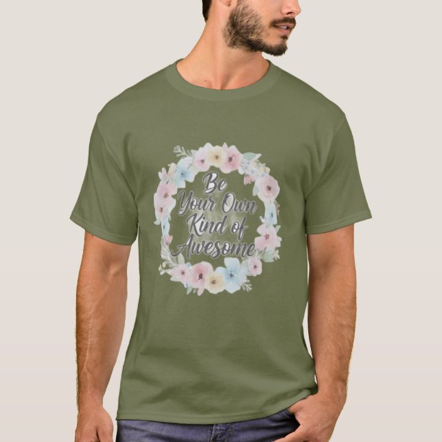 Inspirational T-shirt – Be Your Own Kind of Awesom (Framsida)