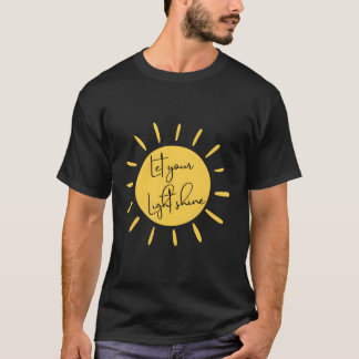 Inspirationell låt din ljusskygga citattMotivering T Shirt