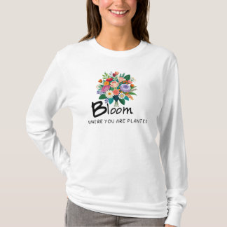 Inspirationsoffert - Bloom där du är planterad T Shirt