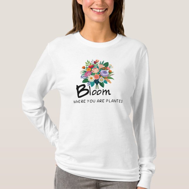 Inspirationsoffert - Bloom där du är planterad T Shirt (Framsida)
