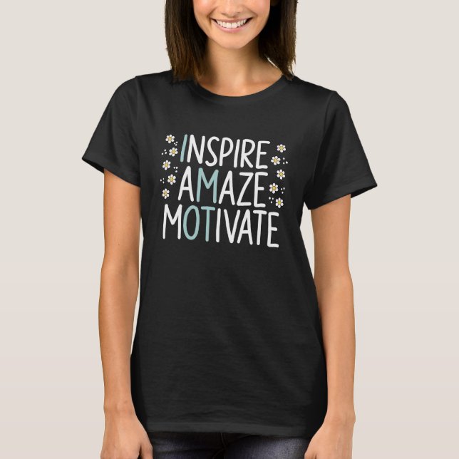 Inspire Amaze Motivate Occupational Therapy OT Squ T Shirt (Framsida)