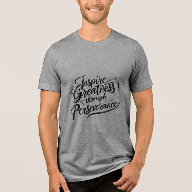 Inspire storhet genom uthållighet t shirt (Framsida)