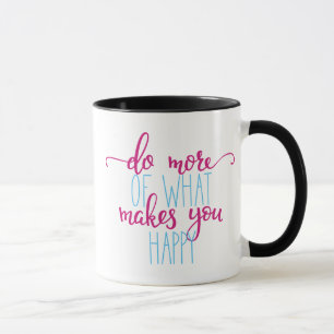 Inspirera mugg: Gör mer av vad gör dig lycklig Mugg