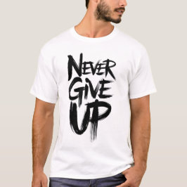 Inspirerande borst kalligrafi Aldrig ge upp tee