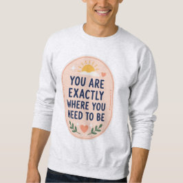 Inspirerande Du Är Exakt Där Du Behöver Vara Lång Ärmad Tröja