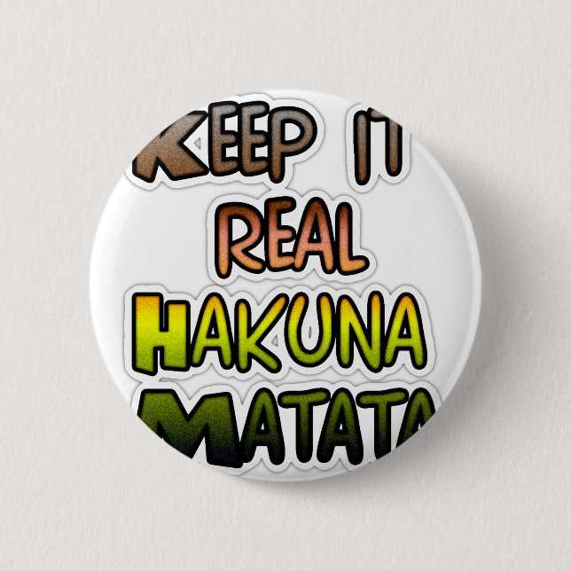 Inspirerande "Keep It Real Hakuna Matata" Konst Knapp (Framsida)
