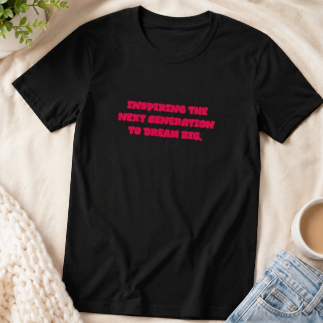 Inspirerande nästa generation att drömma stort lär t shirt (Skapare uppladdad)