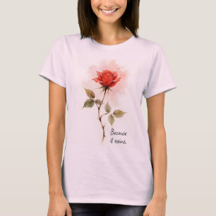 Inspirerande ord för att det regnar med Ros T Shirt