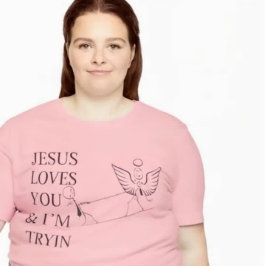 Inspiring funny design Jesus loves you and I try T Shirt