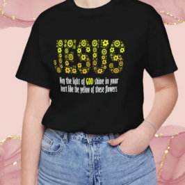 Inspiring Jesus with yellow flowers: Let God's lig T Shirt
