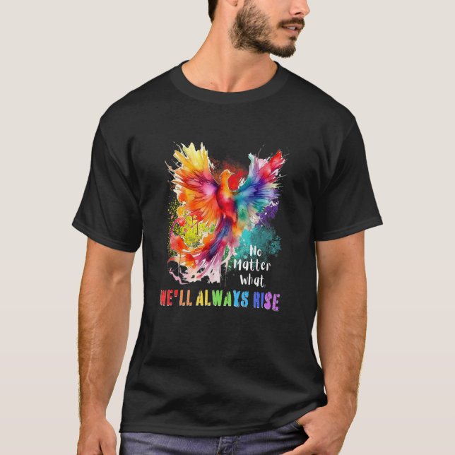 Inspiring LGBTQ Gay Pride Month We ll Always Rise  T Shirt (Framsida)