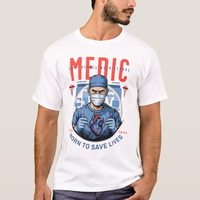 Inspiring Medical Hero Artwork  Born To Save Lives T Shirt (Framsida)