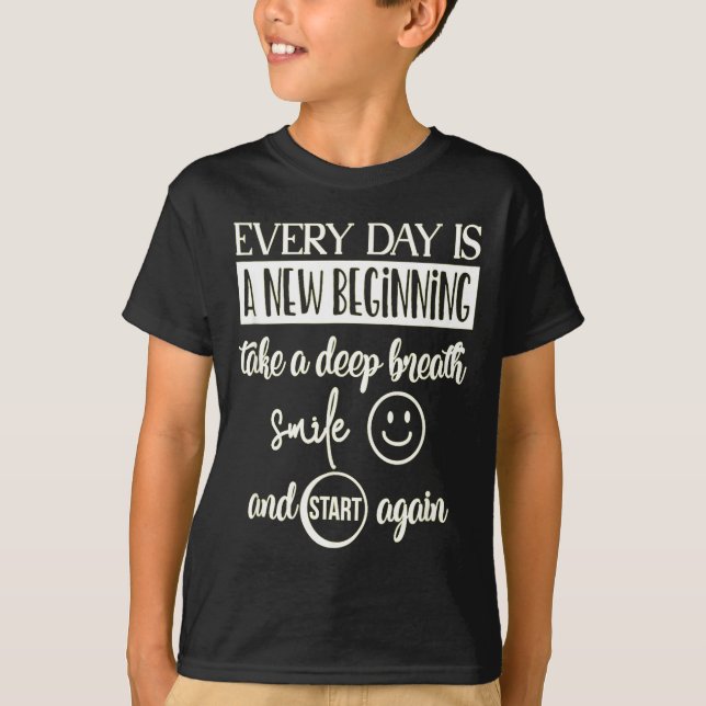 Insrational Everyday Is A New Beginning Sarcasm Te T Shirt (Framsida)
