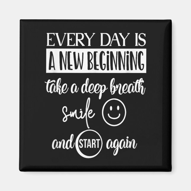 Insrational Motivational Everyday Is A New Beginni Magnet (Framsidan)