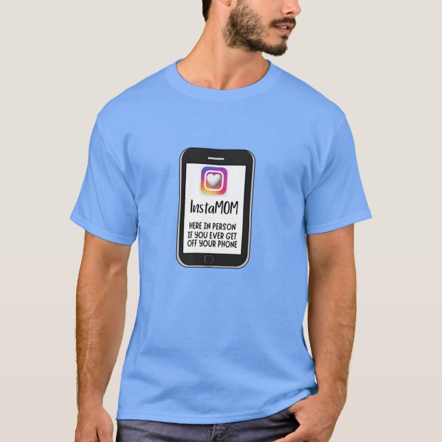 INSTA MAMMA... HÄR NÄR DU GÅR AV DIN MOBILA T SHIRT (Framsida)