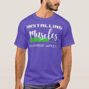 Installera muskler Vänta T Shirt