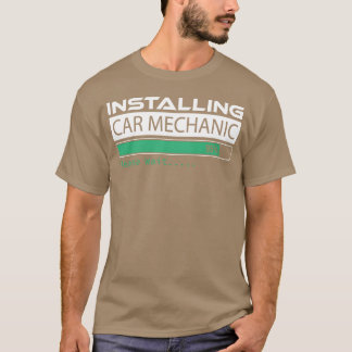Installerar Bilmekaniker Vänligen vänta Bilmekanik T Shirt