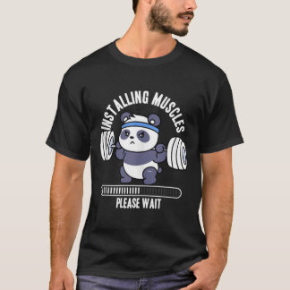 Installing Muscles Please Wait Panda Weight Liftin T Shirt