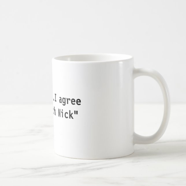 "… Instämm jag med Nick ", Kaffemugg (Höger)