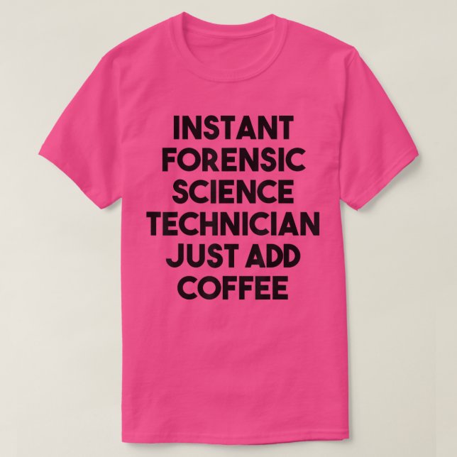 Instant Forensic Science Technician Just Add Coffe T Shirt (Design framsida)