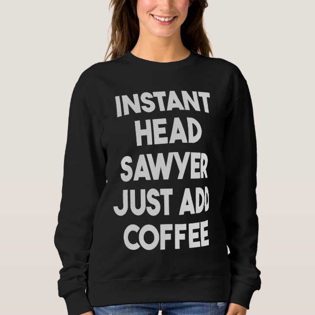 Instant Head Sawyer Just Add Coffee T Shirt (Framsida)