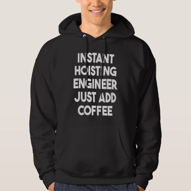 Instant Hoisting Engineer Just Add Coffee Hoodie (Framsida)