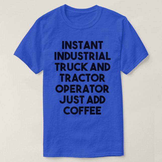 Instant Industrial Truck Trailer Operator Just Add T Shirt (Design framsida)