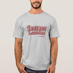Instant Lesbian .png Tee Shirt