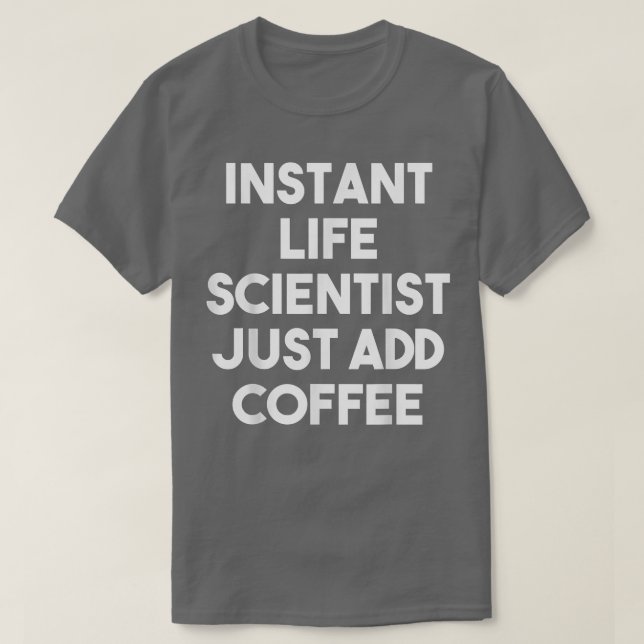 Instant Life Scientist Just Add CoffeeFunny  T Shirt (Design framsida)