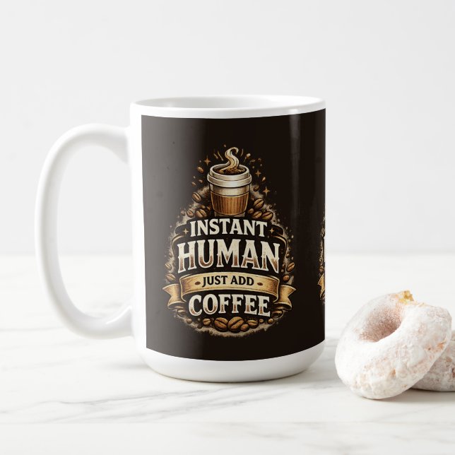 Instant människa, bara tillsätt kaffe – Rolig kaff Kaffemugg (Med munk)