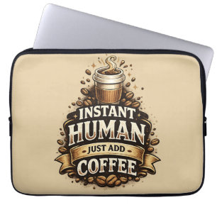 Instant människa, bara tillsätt kaffe – Rolig kaff Laptop Fodral