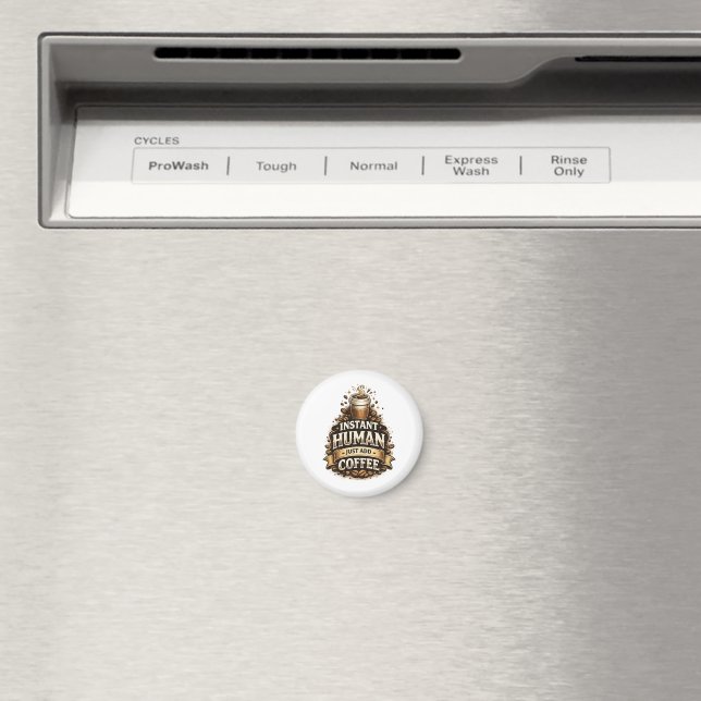 Instant människa, bara tillsätt kaffe – Rolig kaff Magnet (In Situ (Dishwasher))