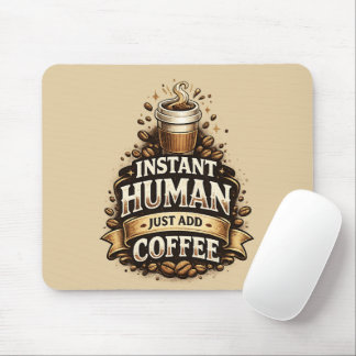 Instant människa, bara tillsätt kaffe – Rolig kaff Musmatta