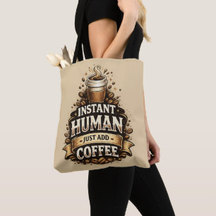 Instant människa, bara tillsätt kaffe – Rolig kaff Tygkasse