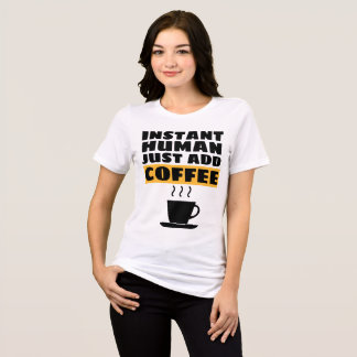 INSTANT MÄNNISKA TILLÄGG KAFFE T-Shirt
