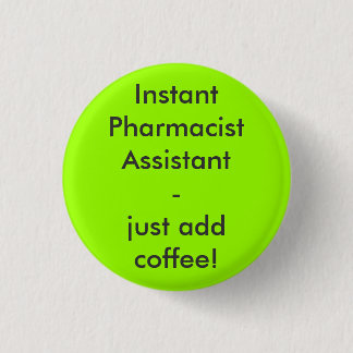 Instant Pharmacist Assistant - just add coffee! Knapp