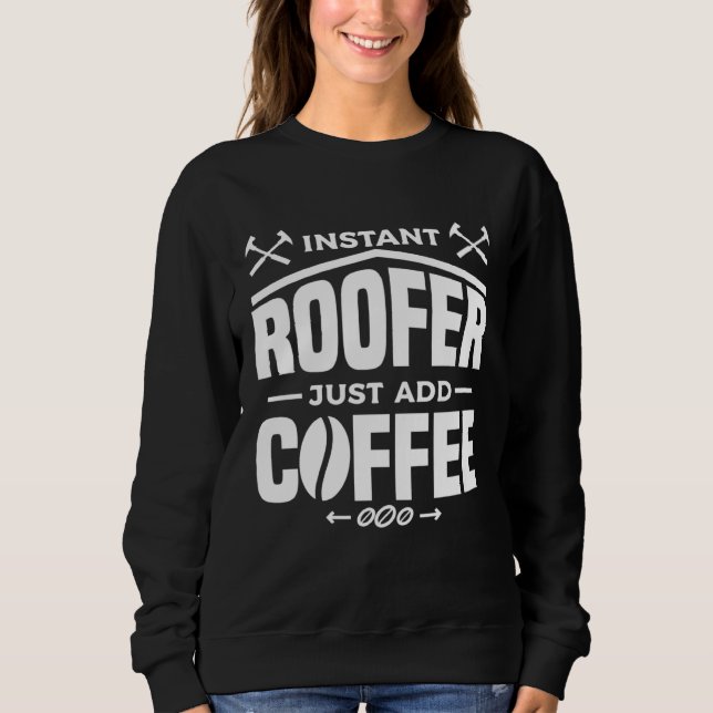 Instant Roofer Just Add Coffee Roofing Roofers T Shirt (Framsida)