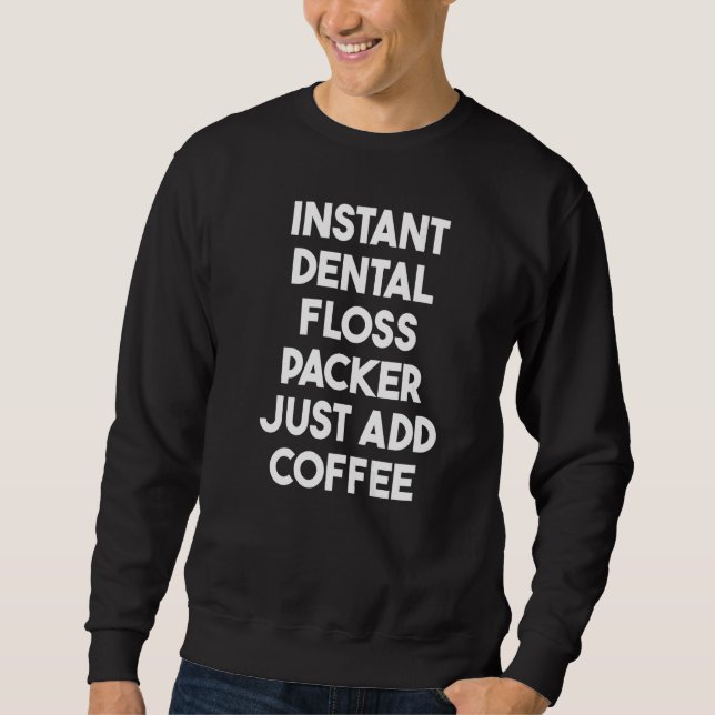 Instant Tandtrådspackare Tillsätt bara kaffe   Lång Ärmad Tröja (Framsida)
