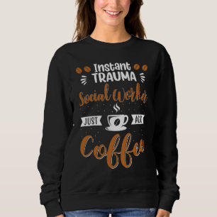 Instant trauma socialarbetare Tillsätt bara kaffed T Shirt
