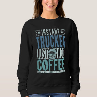 Instant Trucker Just Add Coffee T Shirt