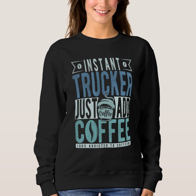 Instant Trucker Just Add Coffee T Shirt (Framsida)