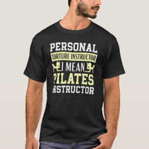 Instruktion för personlig tortyr I Elak Pilates In T Shirt