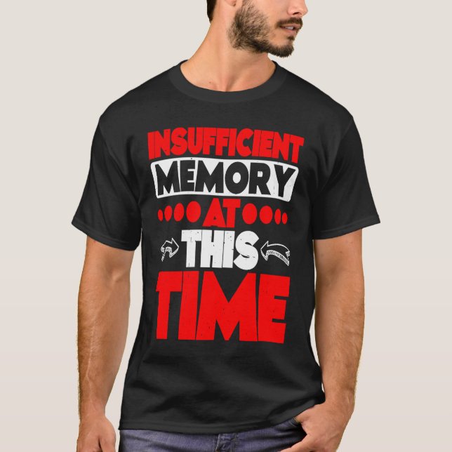 Insufficient Memory At This Time T Shirt (Framsida)